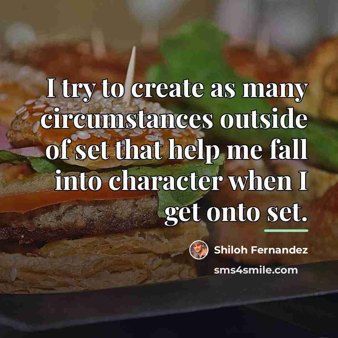 “I try to create as many circumstances outside of set…” quote by Shiloh Fernandez