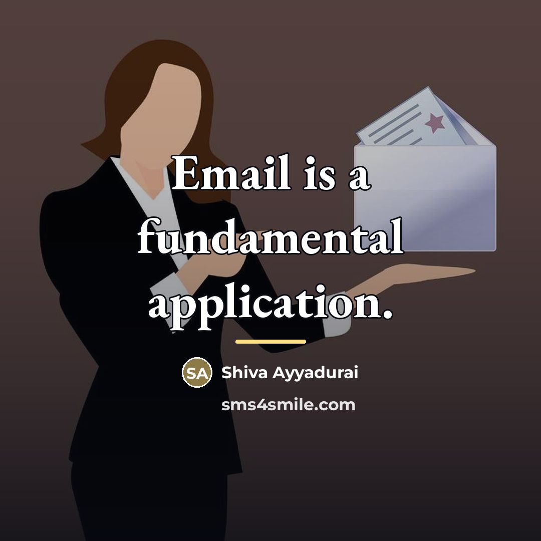 “Email is a fundamental application.…” quote by Shiva Ayyadurai