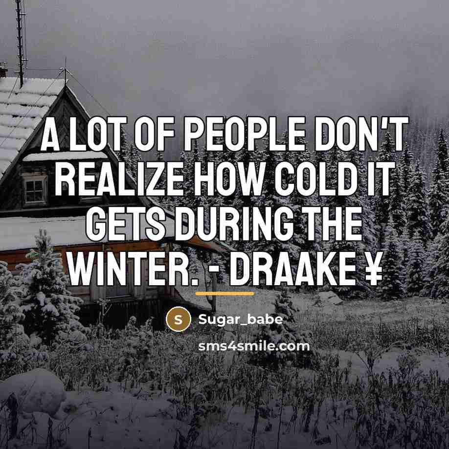 “A Lot Of People Don't Realize How Cold It Gets…” quote by Sugar_babe