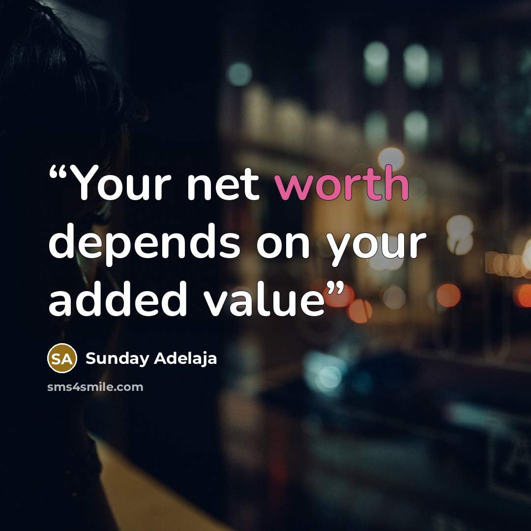 “Your net worth depends on your added value” quote by Sunday Adelaja