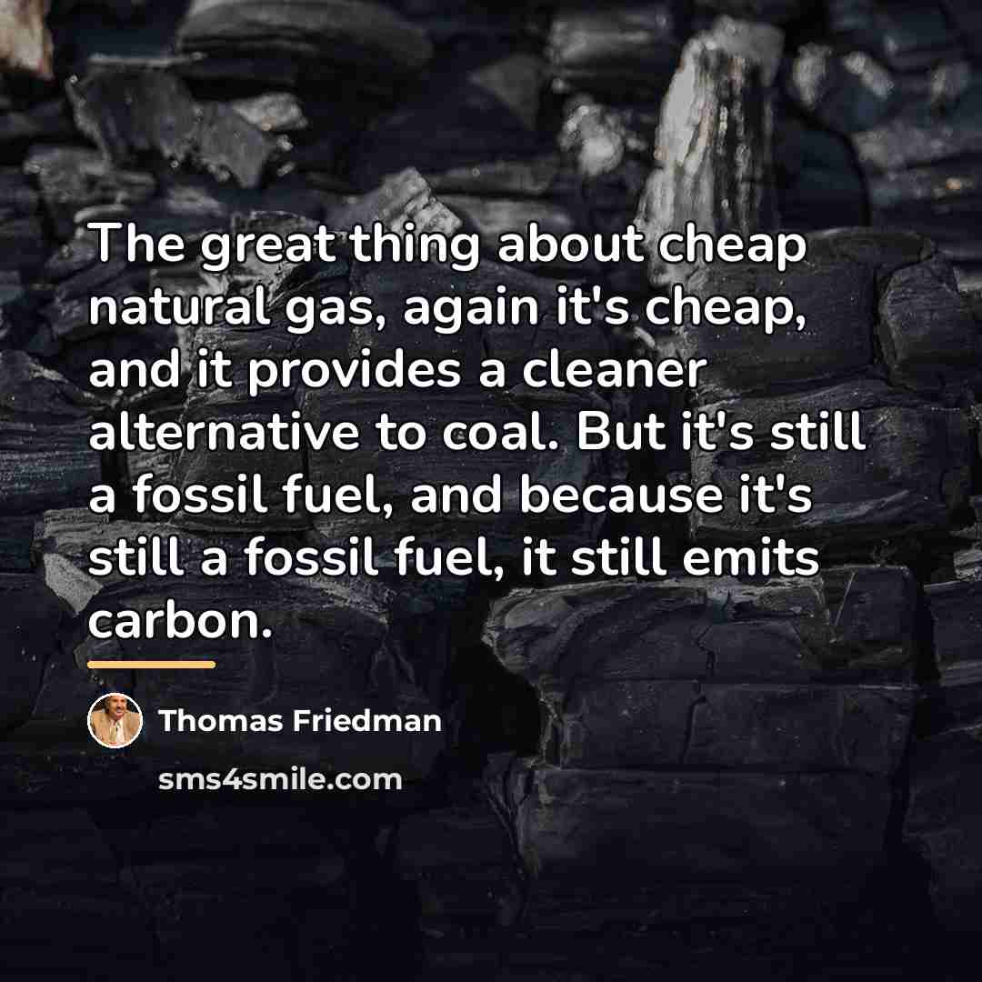 “The great thing about cheap natural gas, again it's cheap,…” quote by Thomas Friedman