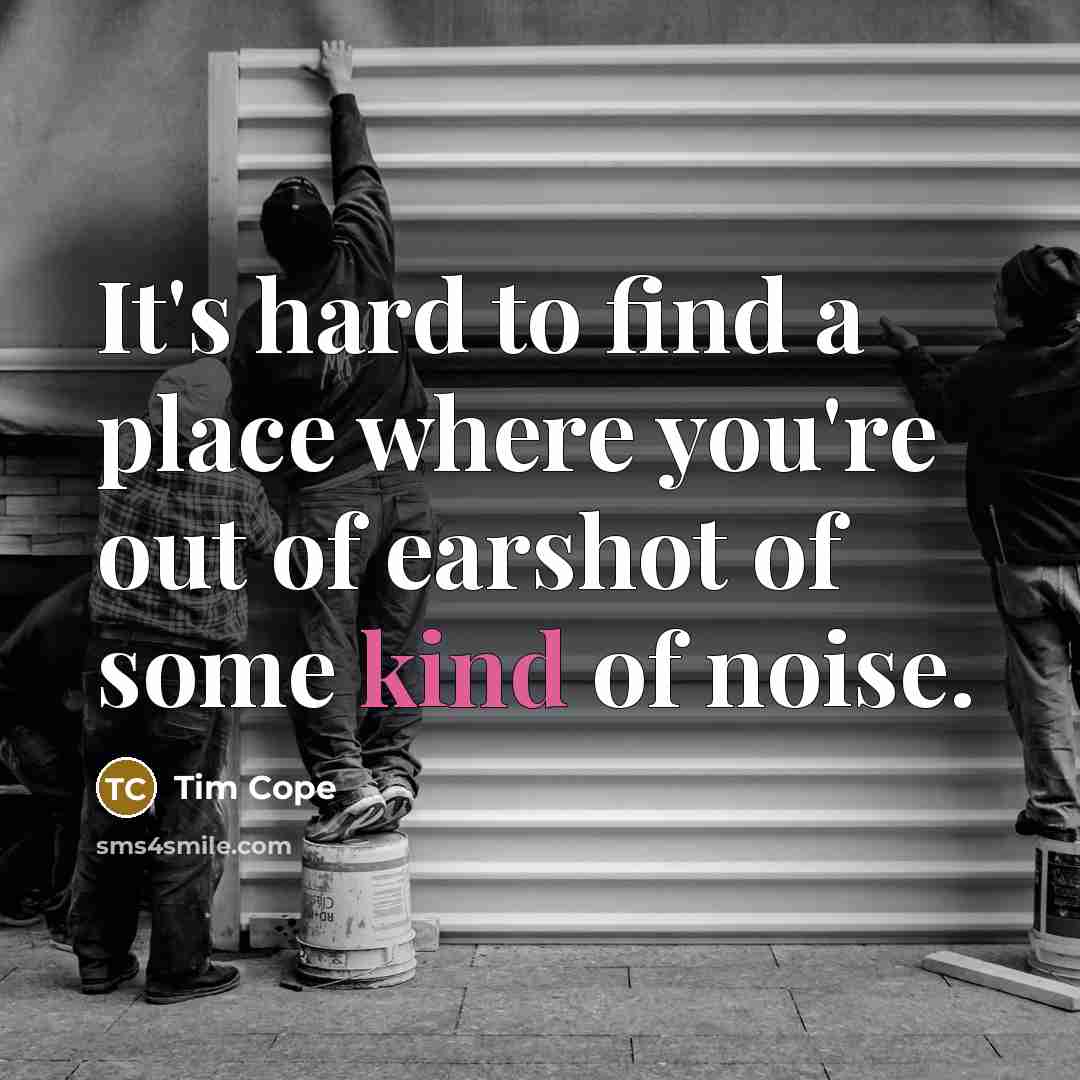 “It's hard to find a place where you're out of…” quote by Tim Cope