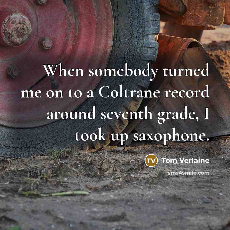 “When somebody turned me on to a Coltrane record around…” quote by Tom Verlaine