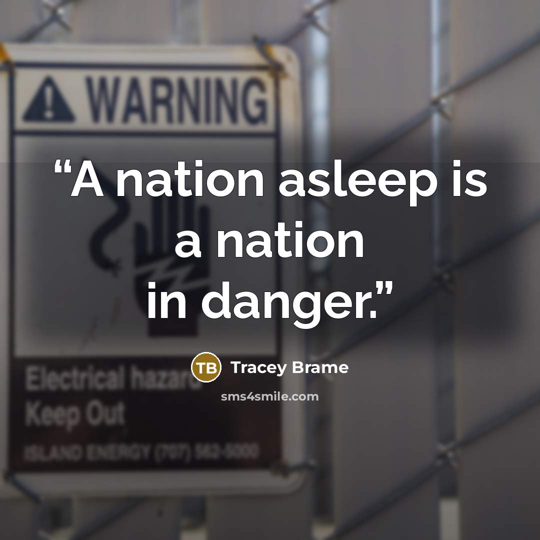 “A nation asleep is a nation in danger.” quote by Tracey Brame