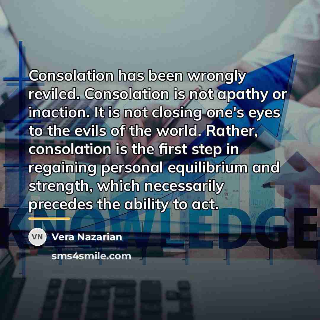 “Consolation has been wrongly reviled. Consolation is not apathy or…” quote by Vera Nazarian
