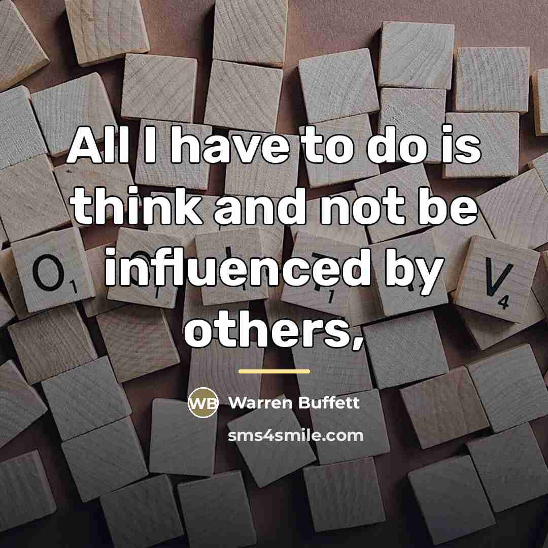 “All I have to do is think and not be…” quote by Warren Buffett