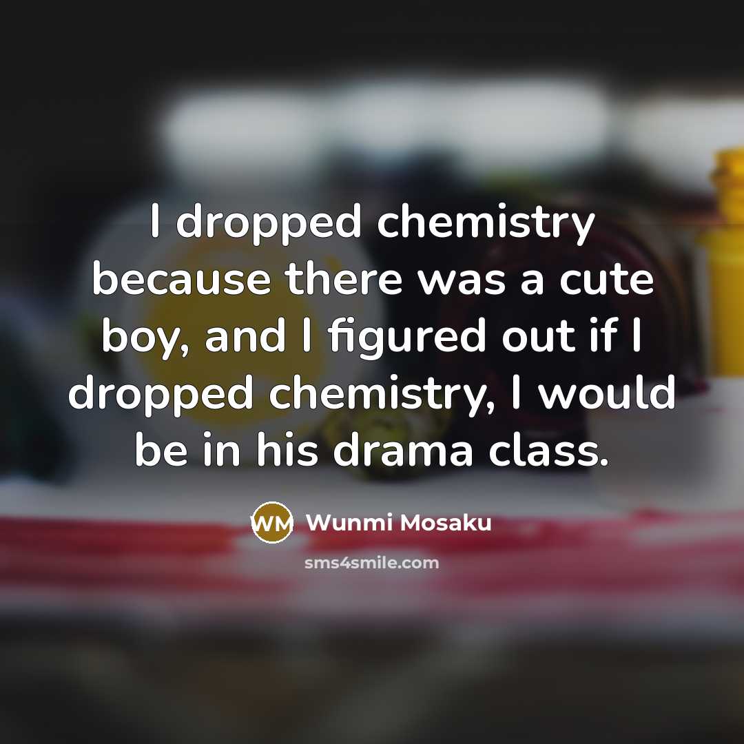 “I dropped chemistry because there was a cute boy, and…” quote by Wunmi Mosaku