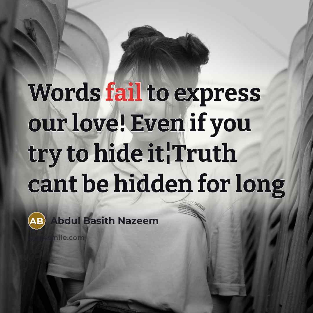 “Words fail to express our love! Even if you try…” quote by Abdul Basith Nazeem
