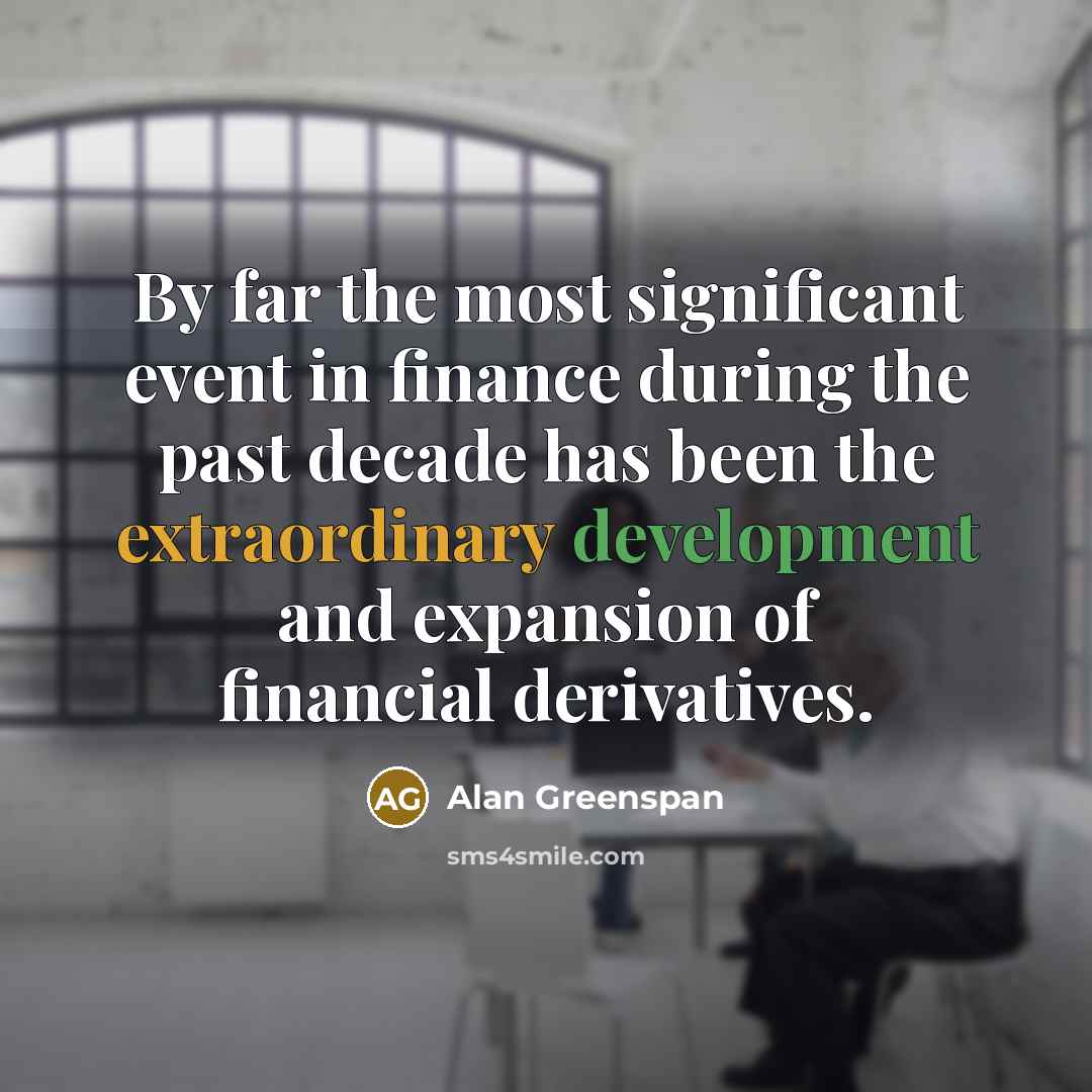 “By far the most significant event in finance during the…” quote by Alan Greenspan