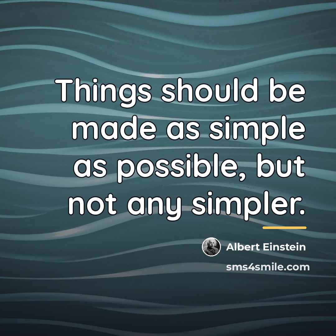 “Things should be made as simple as possible, but not…” quote by Albert Einstein