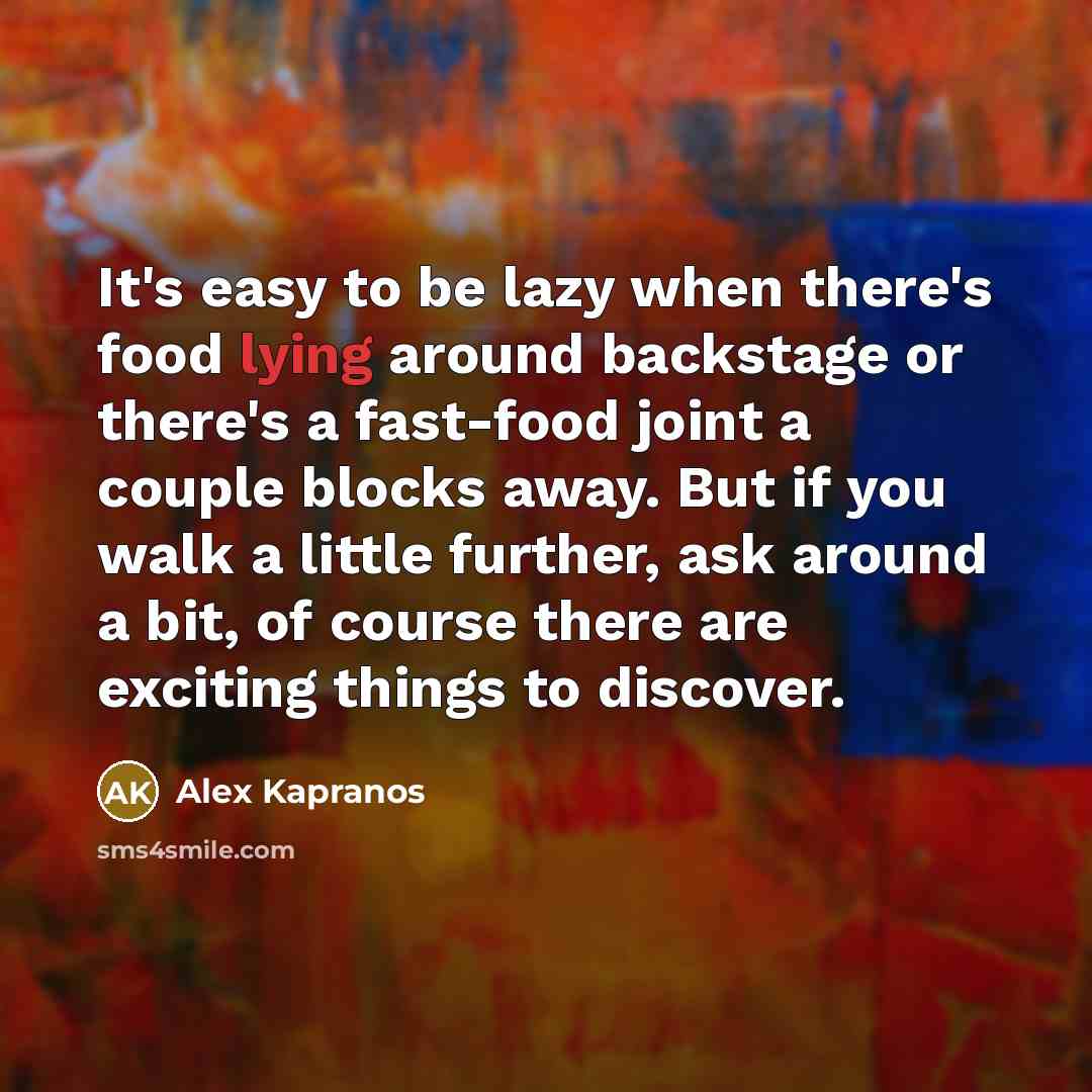 “It's easy to be lazy when there's food lying around…” quote by Alex Kapranos
