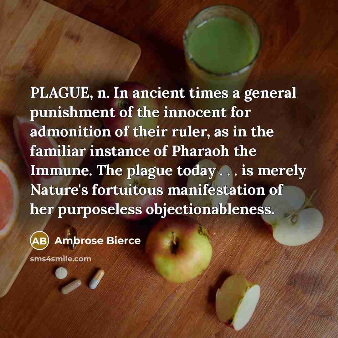 “PLAGUE, n. In ancient times a general punishment of the…” quote by Ambrose Bierce