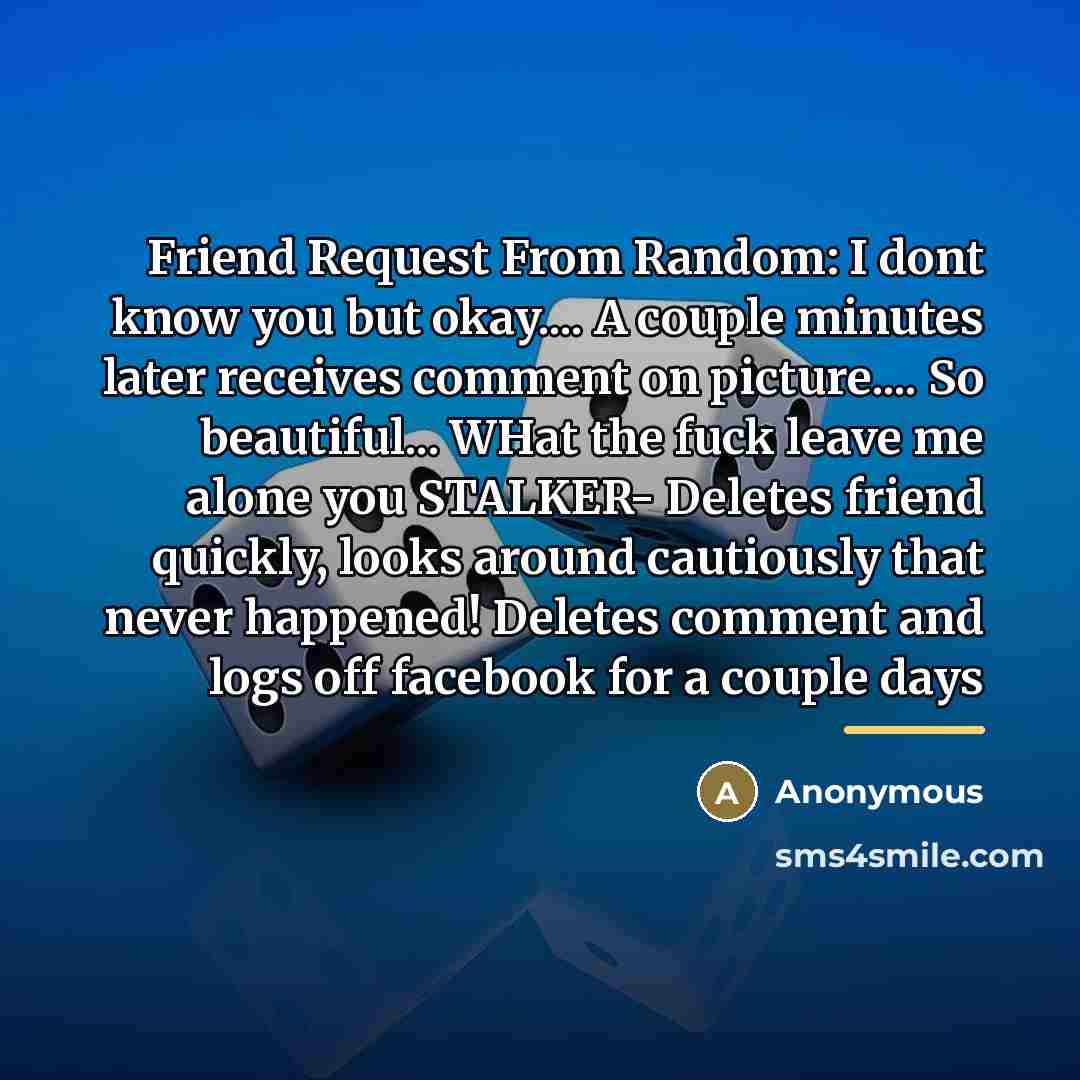 “Friend Request From Random: I dont know you but okay....…” quote by Anonymous