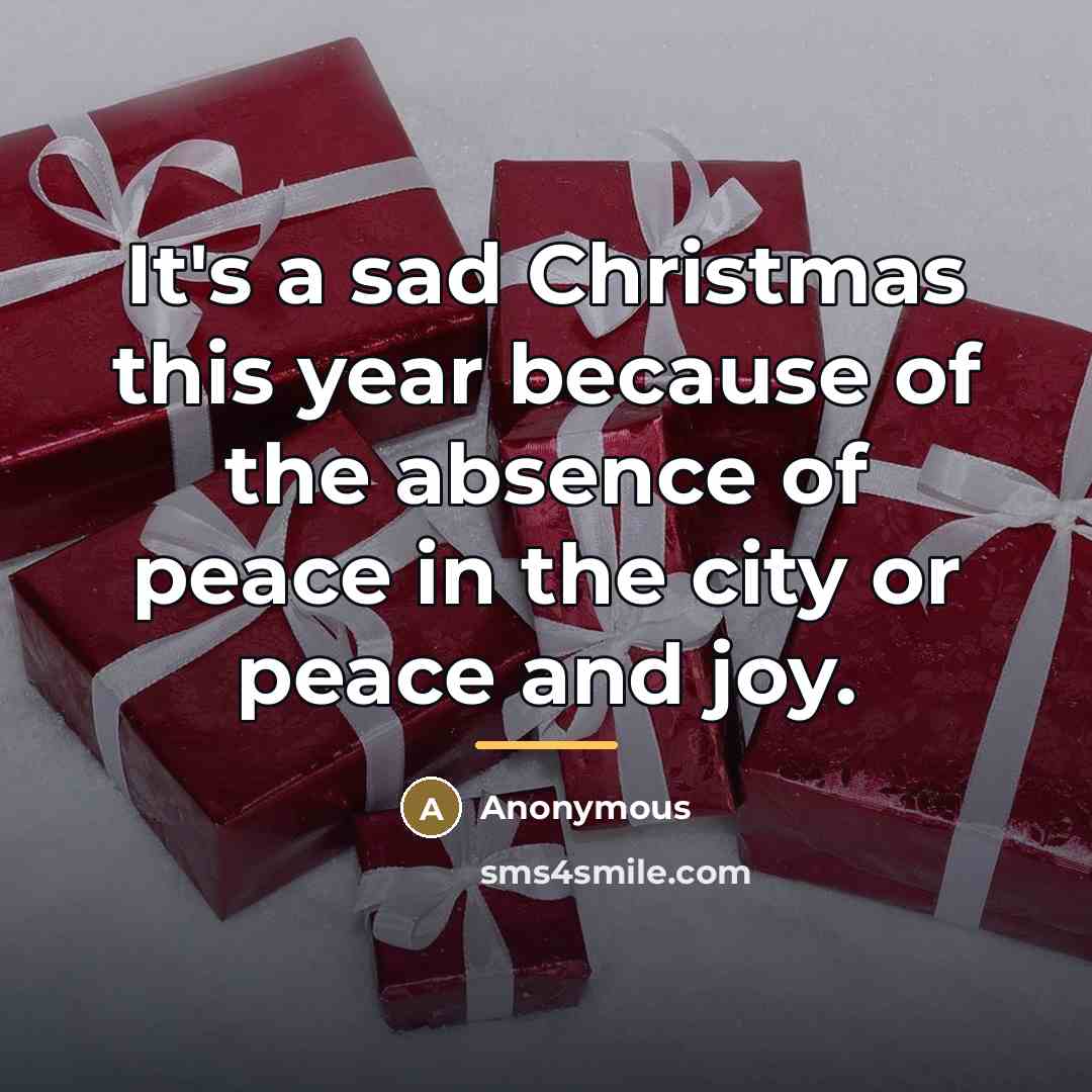 “It's a sad Christmas this year because of the absence…” quote by Anonymous