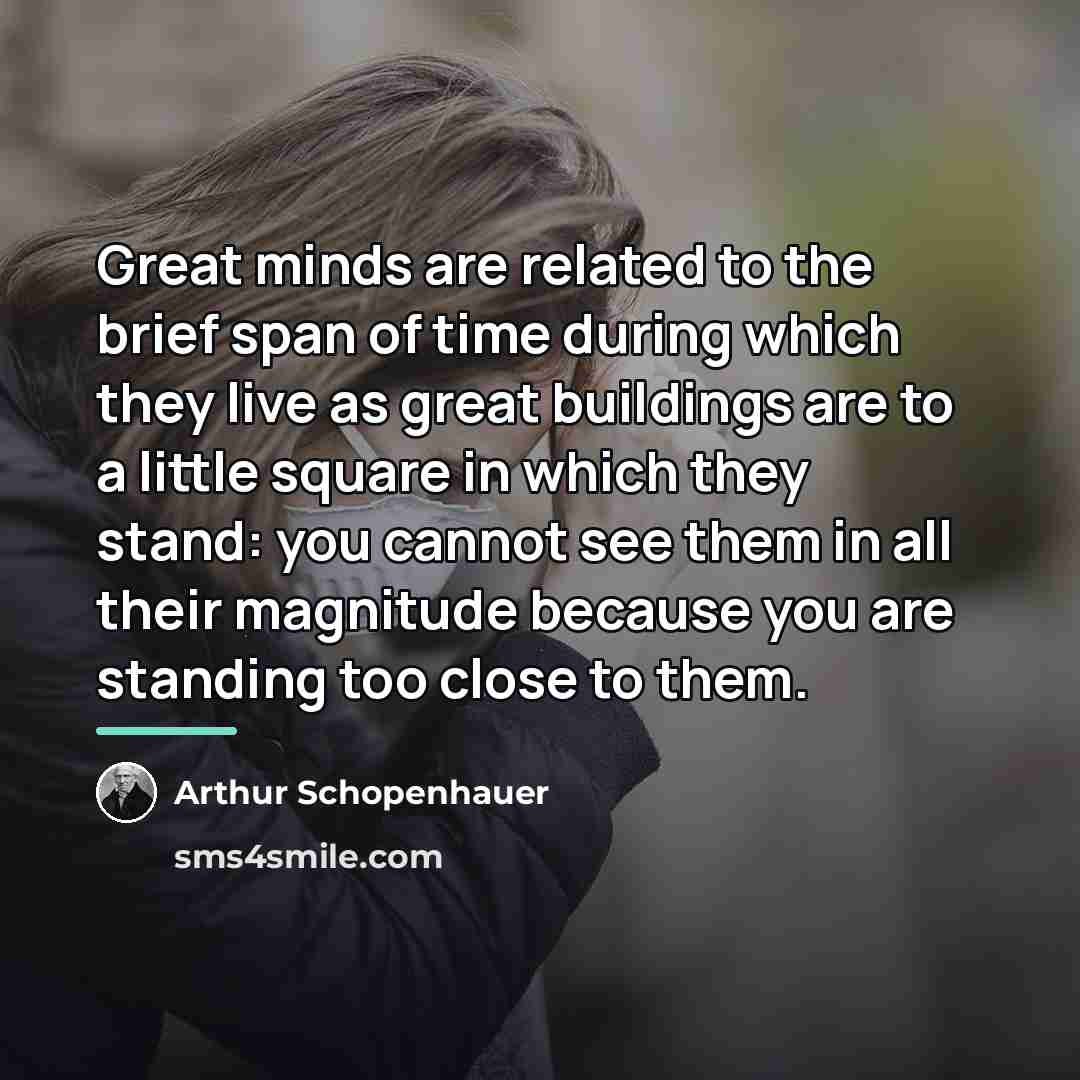“Great minds are related to the brief span of time…” quote by Arthur Schopenhauer