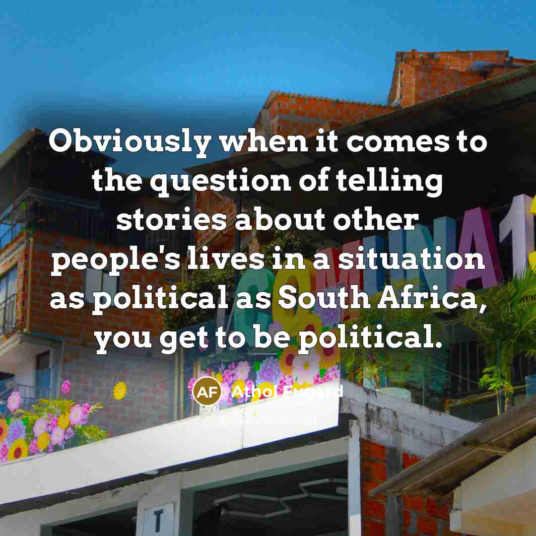“Obviously when it comes to the question of telling stories…” quote by Athol Fugard