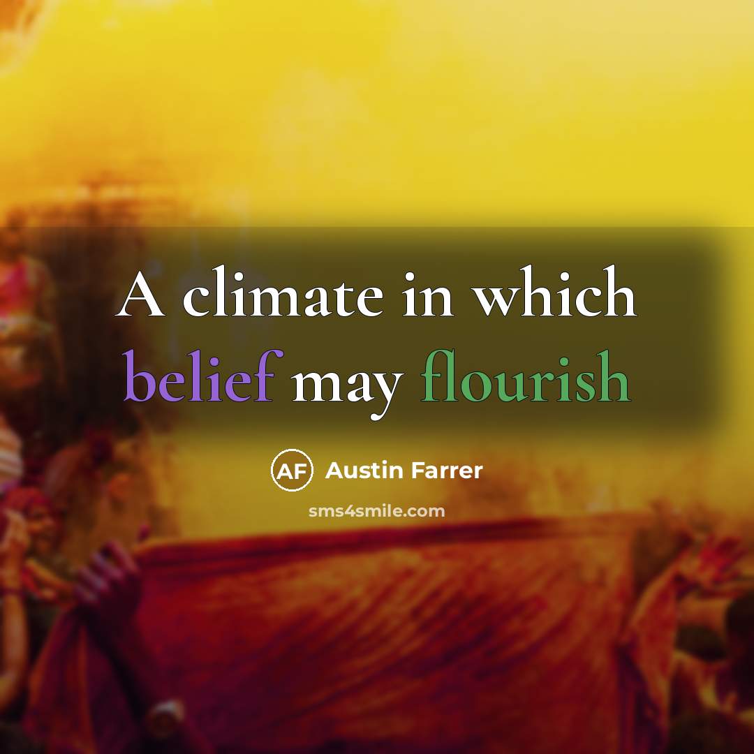 “A climate in which belief may flourish…” quote by Austin Farrer