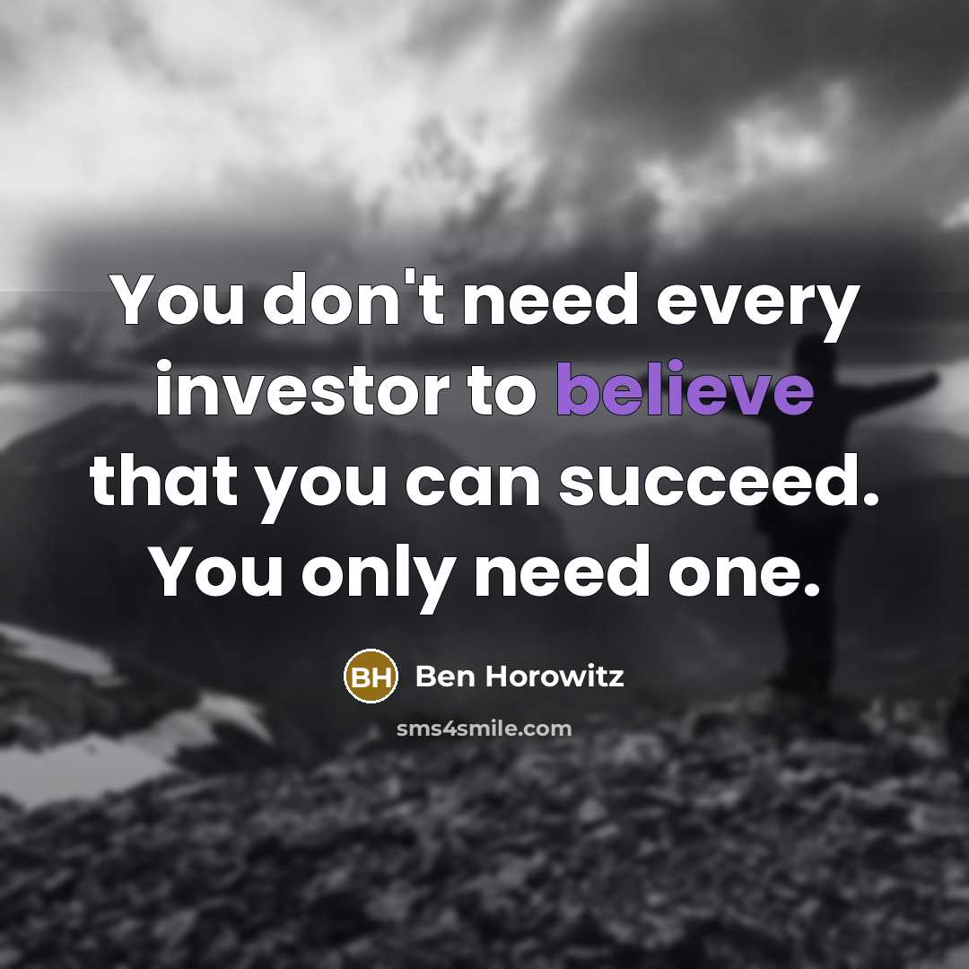 “You don't need every investor to believe that you can…” quote by Ben Horowitz