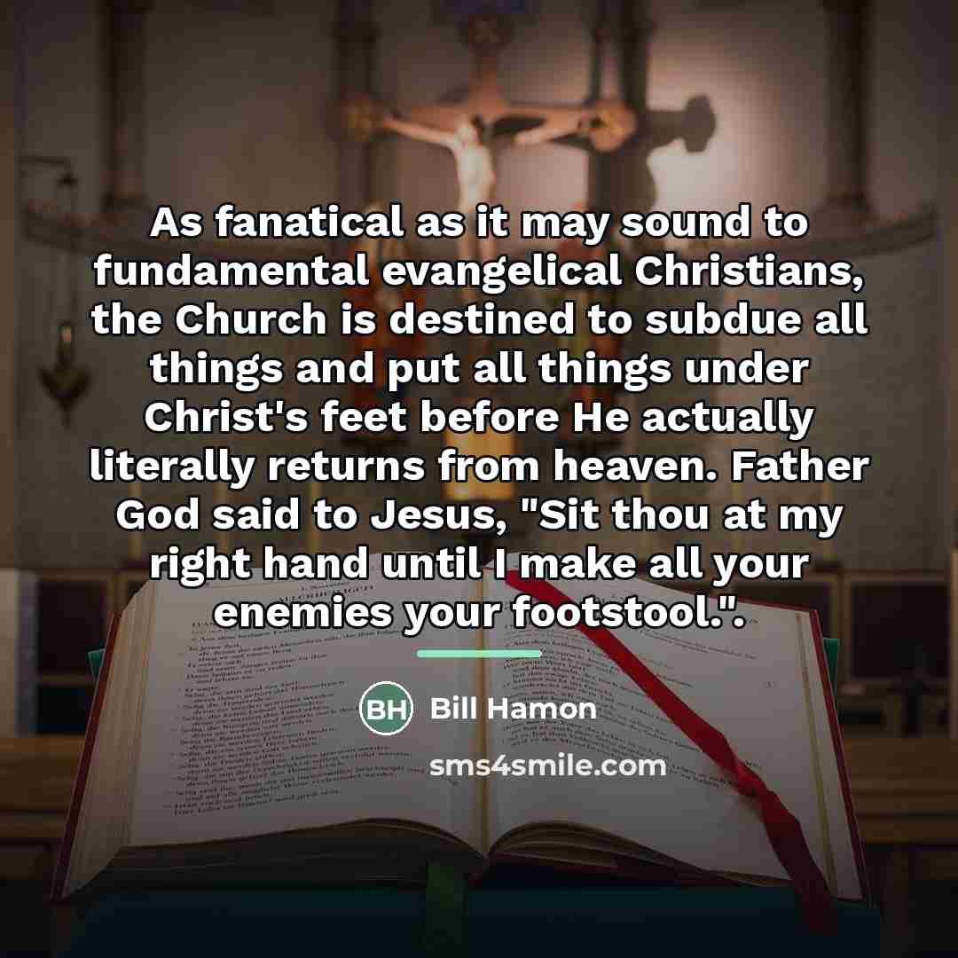 “As fanatical as it may sound to fundamental evangelical Christians,…” quote by Bill Hamon