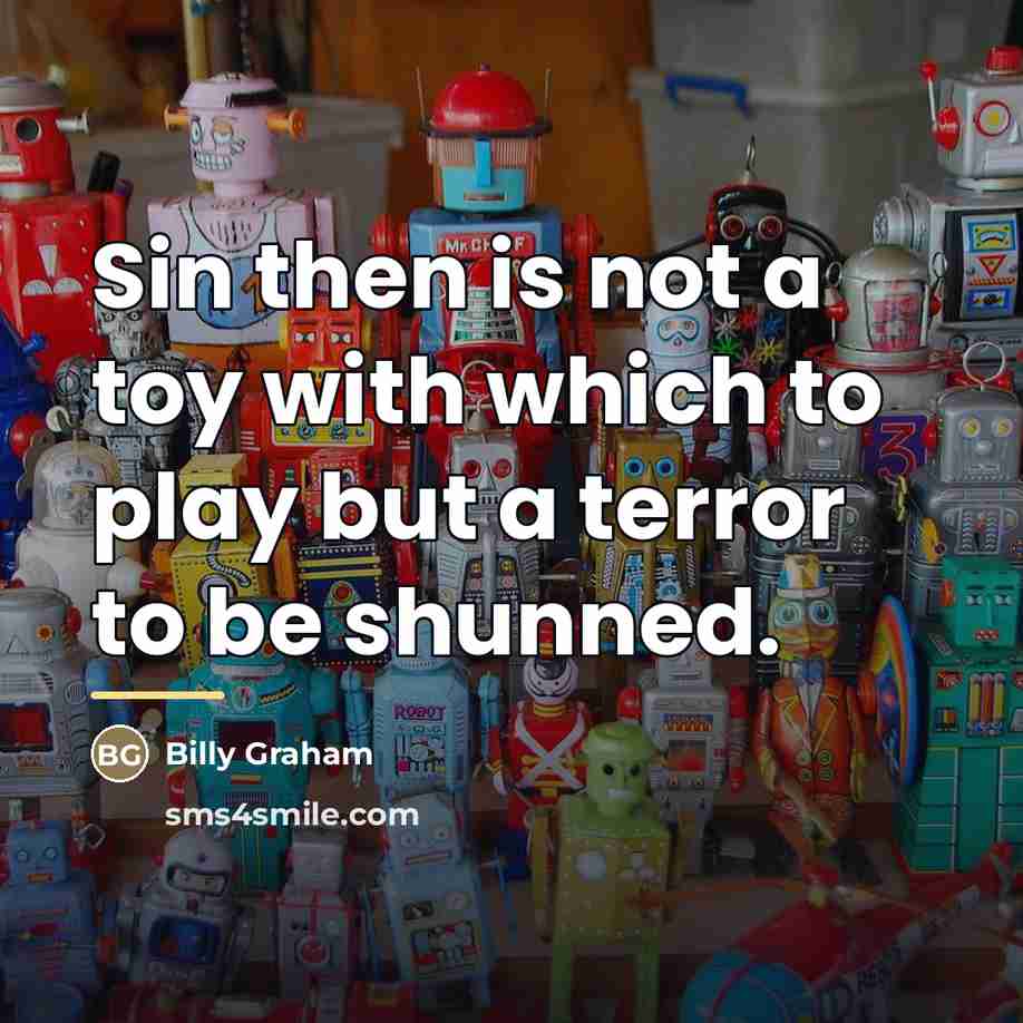 “Sin then is not a toy with which to play…” quote by Billy Graham