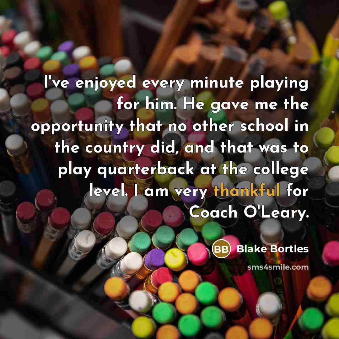 “I've enjoyed every minute playing for him. He gave me…” quote by Blake Bortles