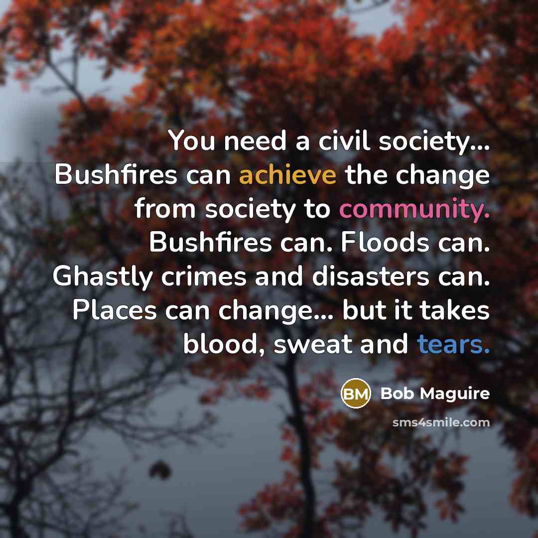 “You need a civil society... Bushfires can achieve the change…” quote by Bob Maguire