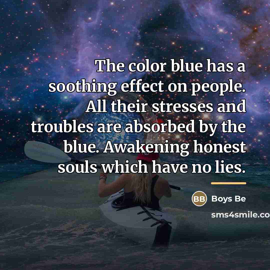 “The color blue has a soothing effect on people. All…” quote by Boys Be