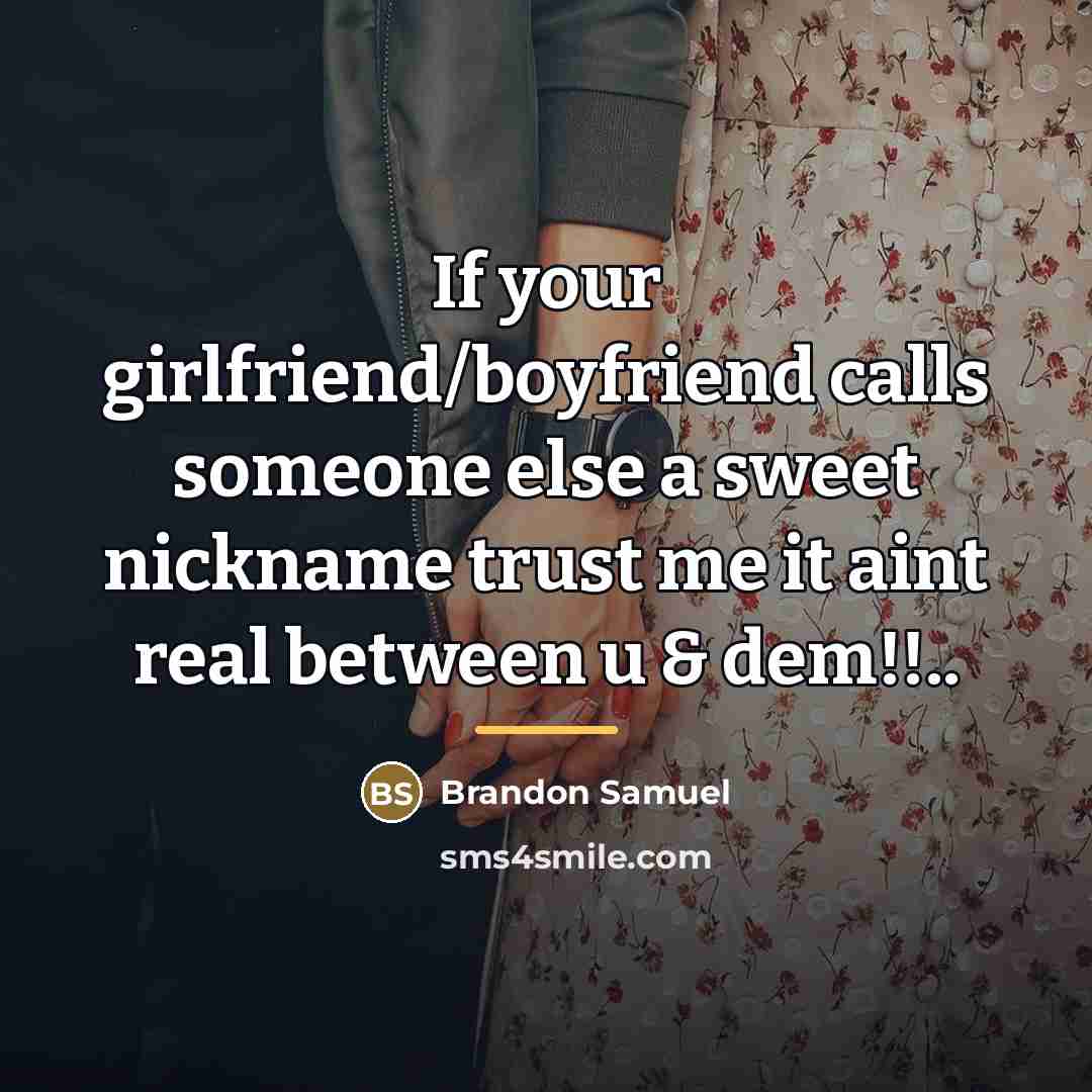 “If your girlfriend/boyfriend calls someone else a sweet nickname trust…” quote by Brandon Samuel