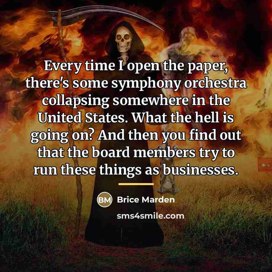 “Every time I open the paper, there's some symphony orchestra…” quote by Brice Marden