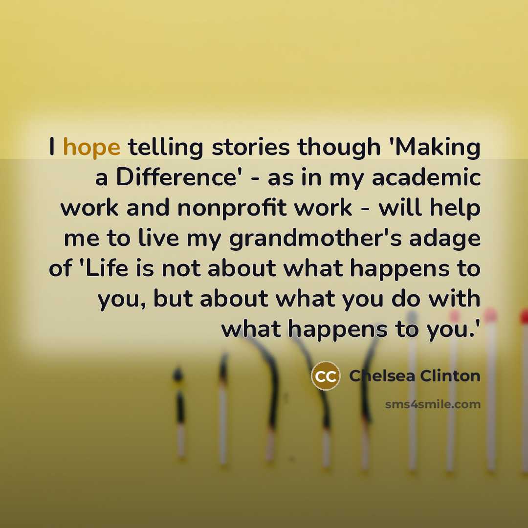 “I hope telling stories though 'Making a Difference' - as…” quote by Chelsea Clinton