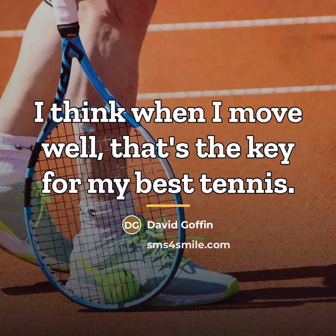 “I think when I move well, that's the key for…” quote by David Goffin