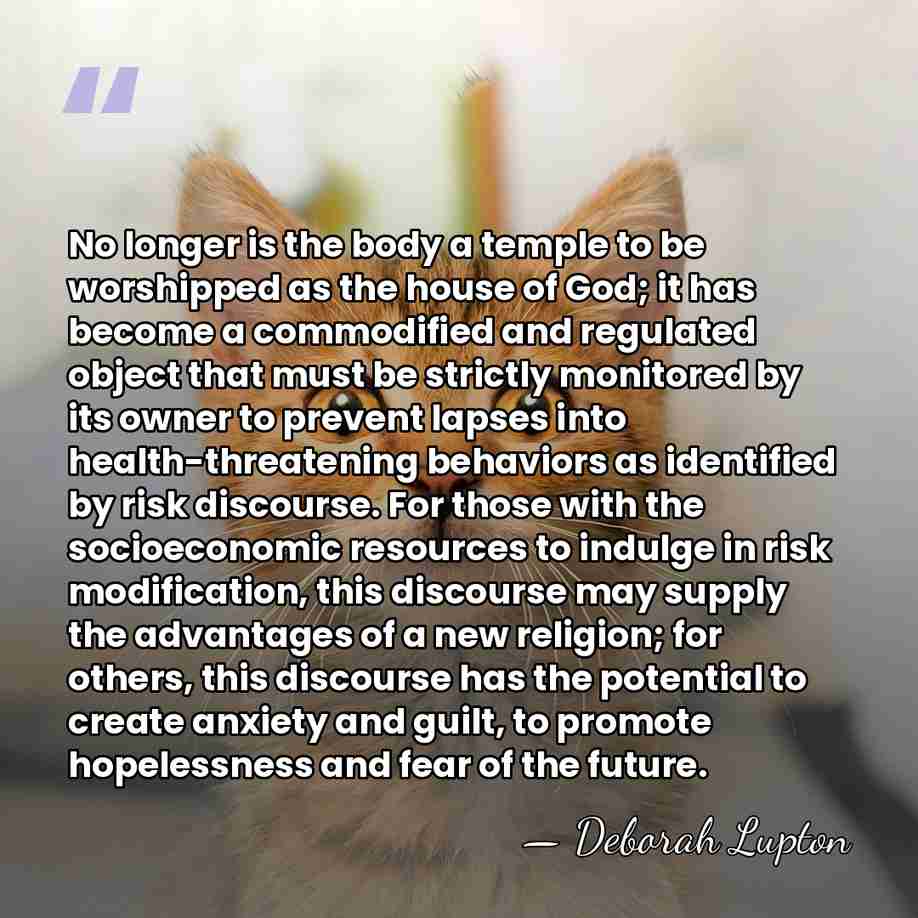 No longer is the body a temple to be worshipped as the&hellip; - Deborah Lupton