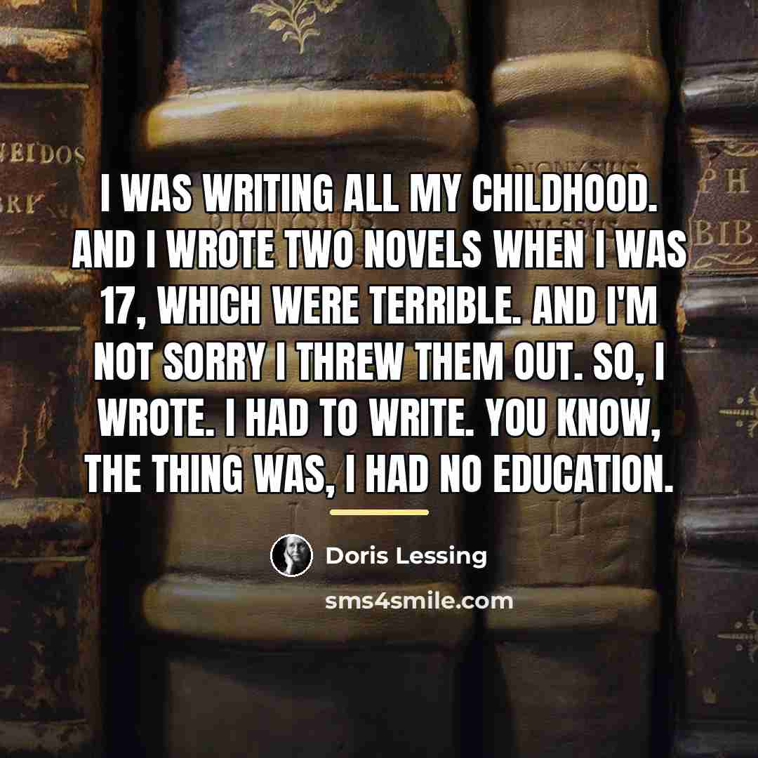 “I was writing all my childhood. And I wrote two…” quote by Doris Lessing