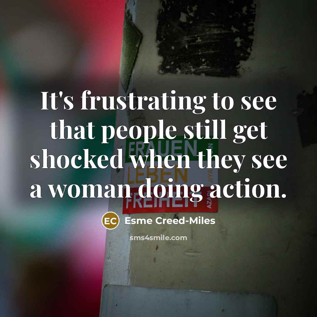 “It's frustrating to see that people still get shocked when…” quote by Esme Creed-Miles