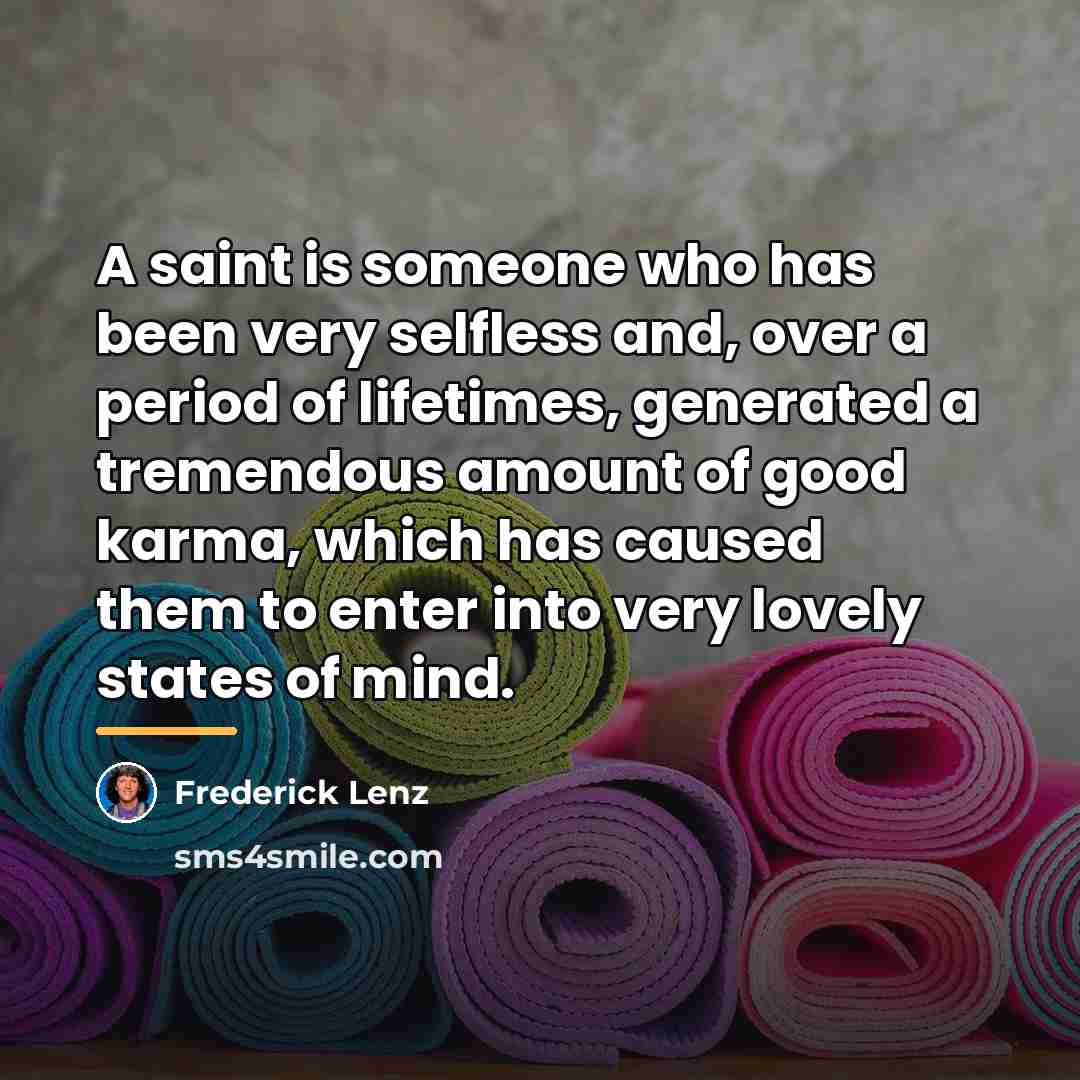“A saint is someone who has been very selfless and,…” quote by Frederick Lenz