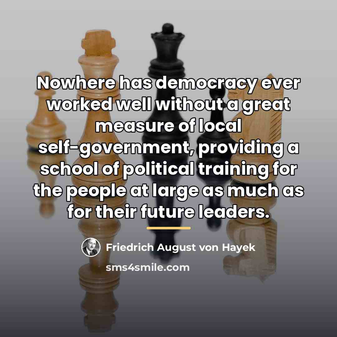 “Nowhere has democracy ever worked well without a great measure…” quote by Friedrich August von Hayek