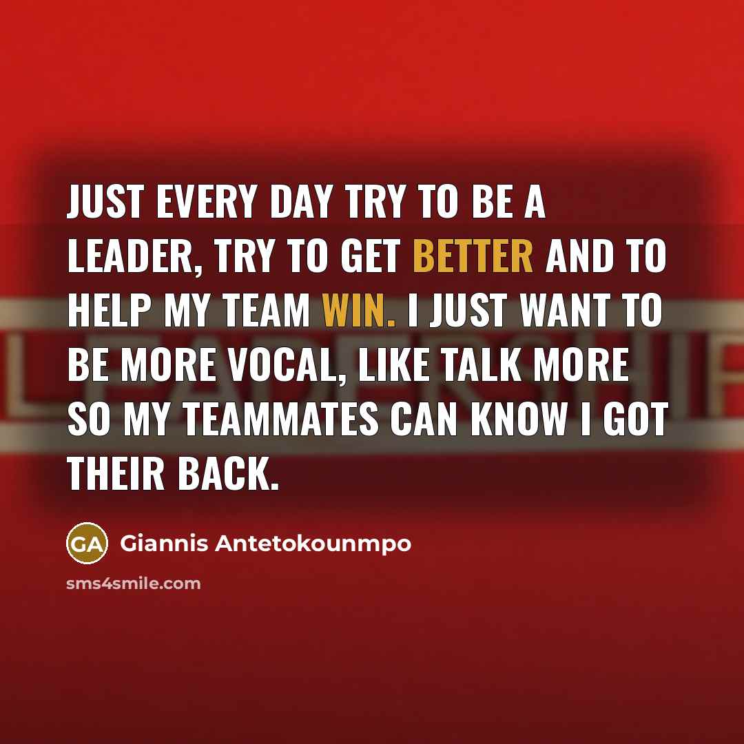 “Just every day try to be a leader, try to…” quote by Giannis Antetokounmpo