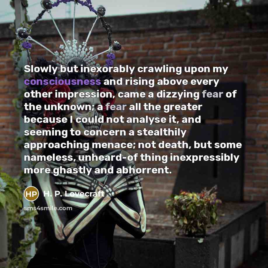 “Slowly but inexorably crawling upon my consciousness and rising above…” quote by H. P. Lovecraft