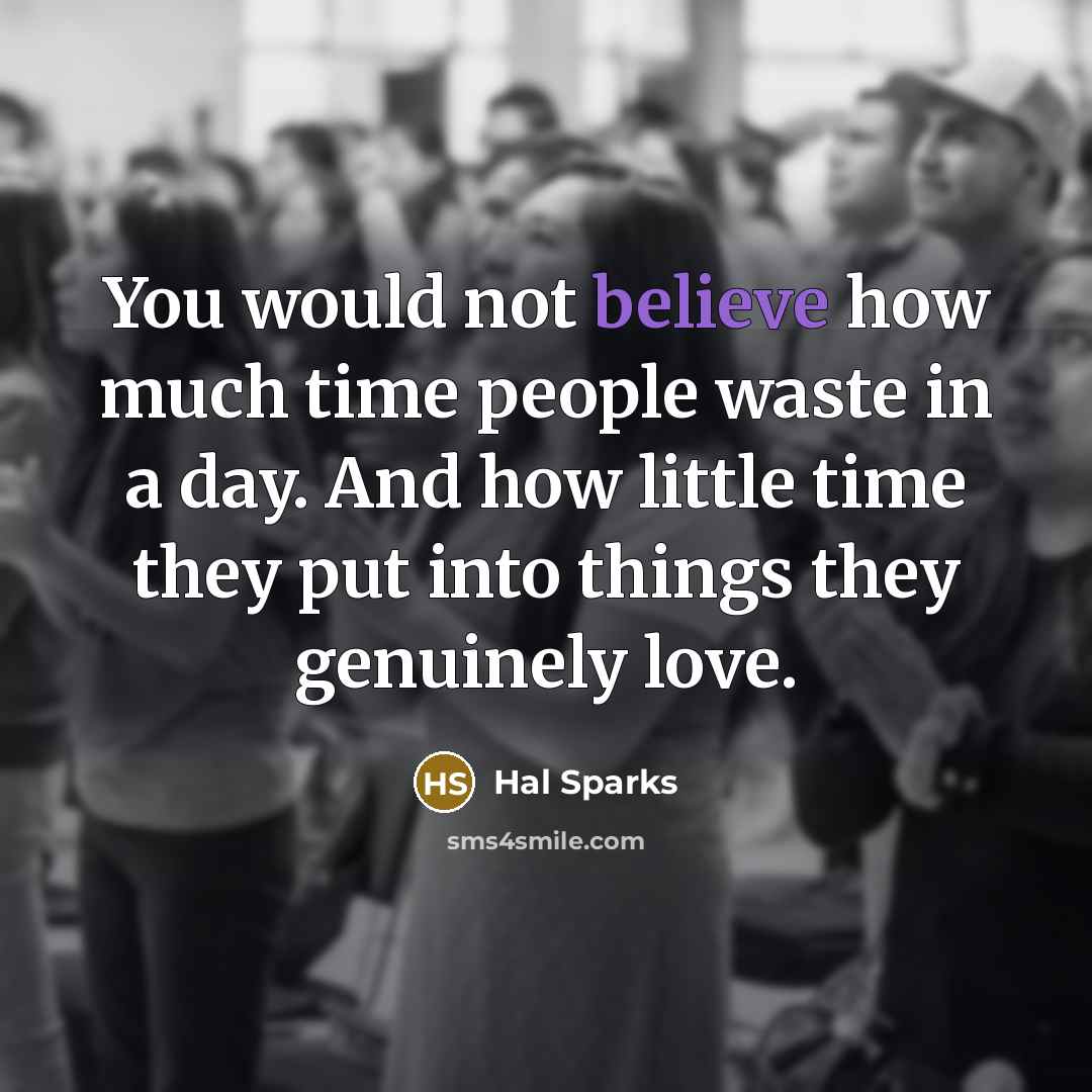 “You would not believe how much time people waste in…” quote by Hal Sparks