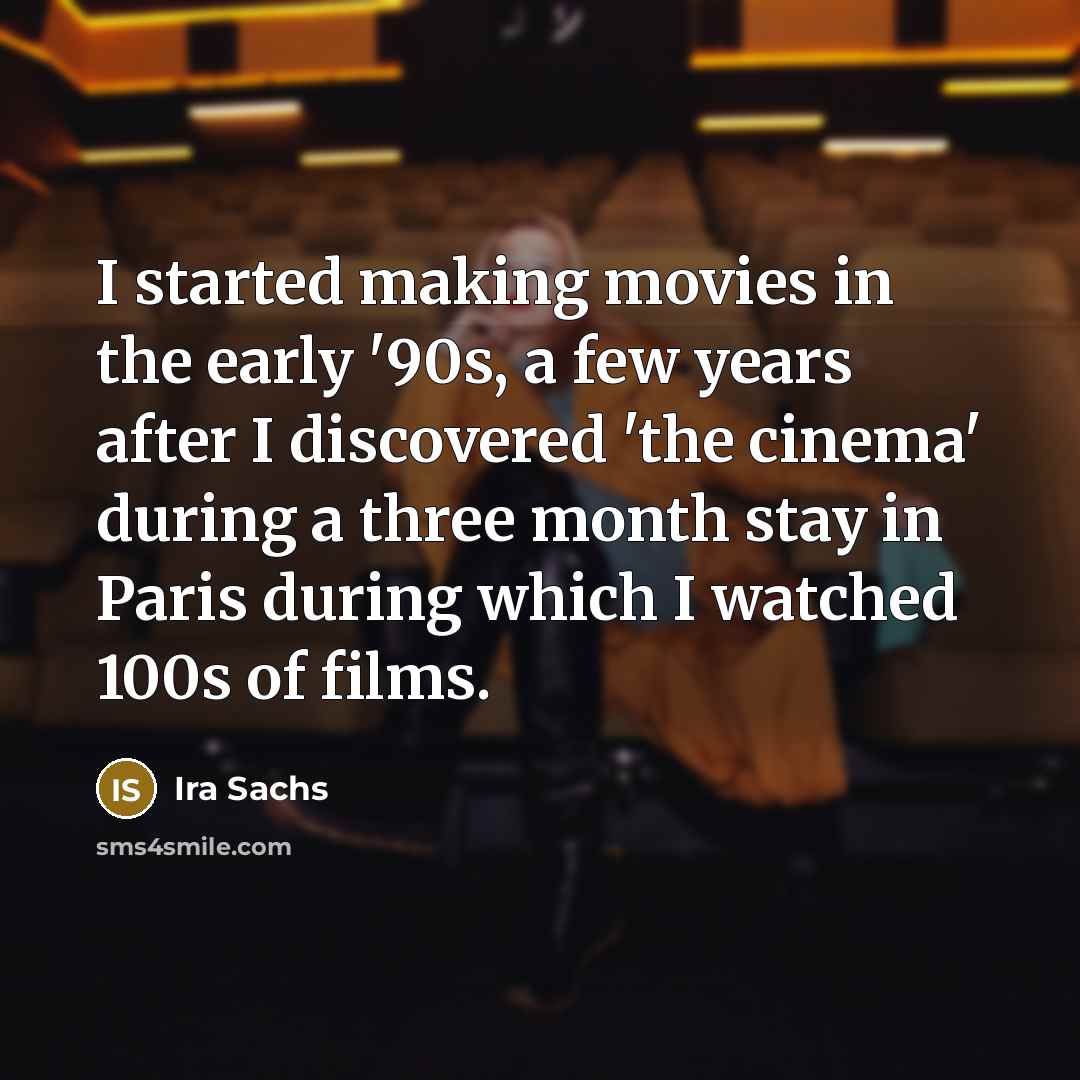 “I started making movies in the early '90s, a few…” quote by Ira Sachs