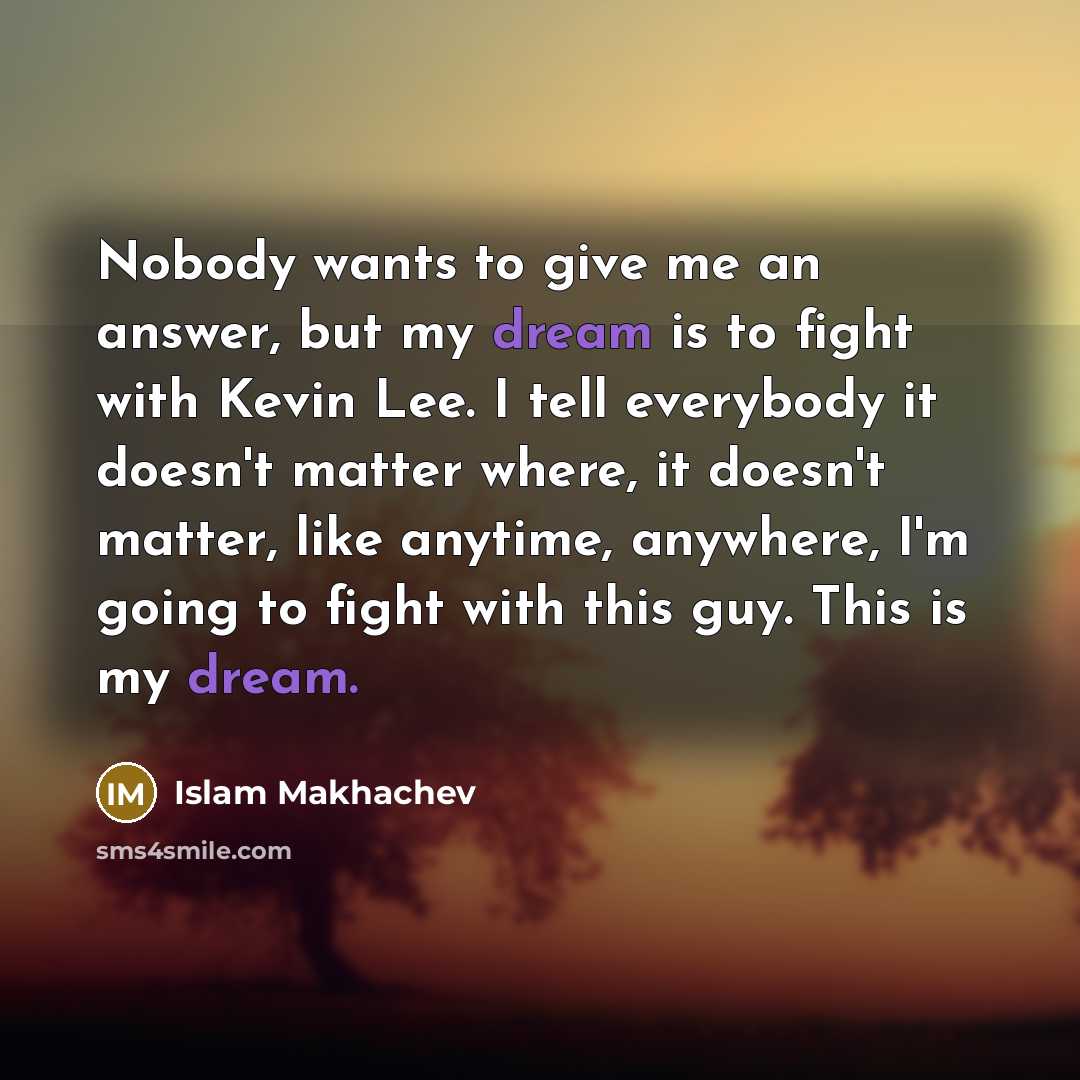 “Nobody wants to give me an answer, but my dream…” quote by Islam Makhachev