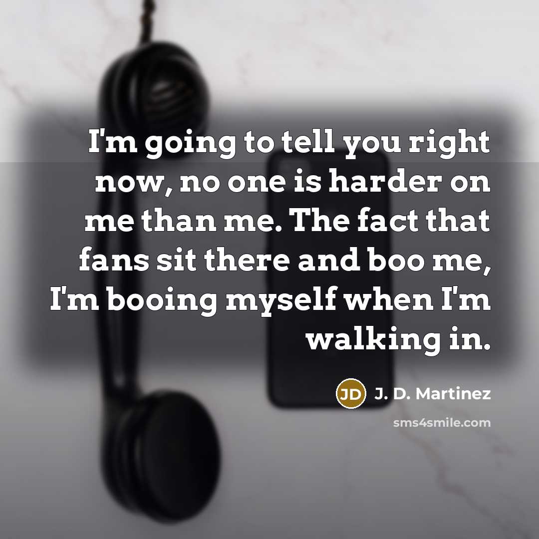 “I'm going to tell you right now, no one is…” quote by J. D. Martinez