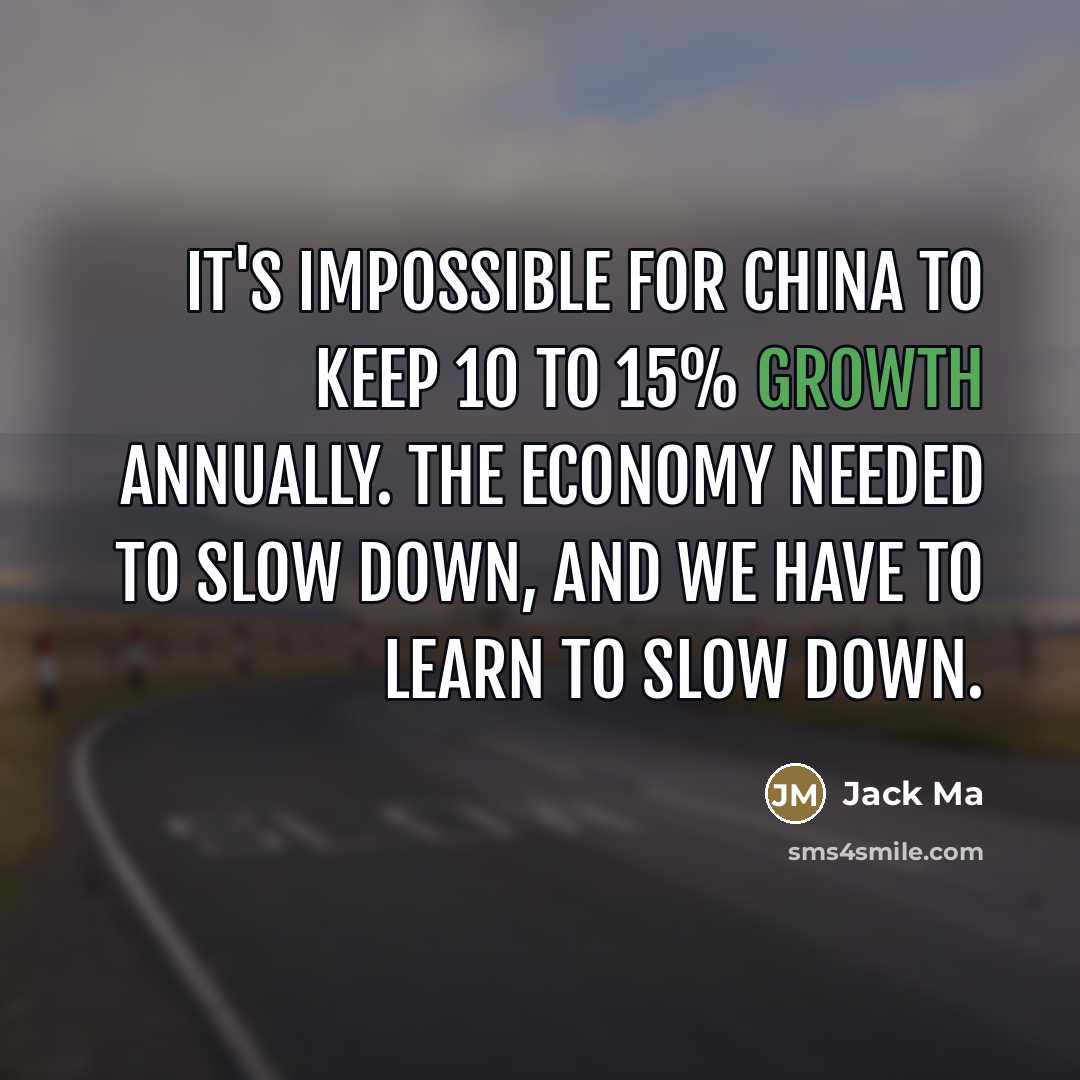 “It's impossible for China to keep 10 to 15% growth…” quote by Jack Ma