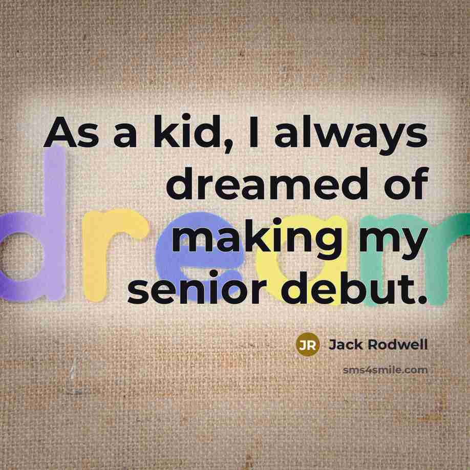 “As a kid, I always dreamed of making my senior…” quote by Jack Rodwell