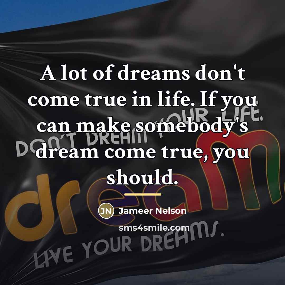 “A lot of dreams don't come true in life. If…” quote by Jameer Nelson