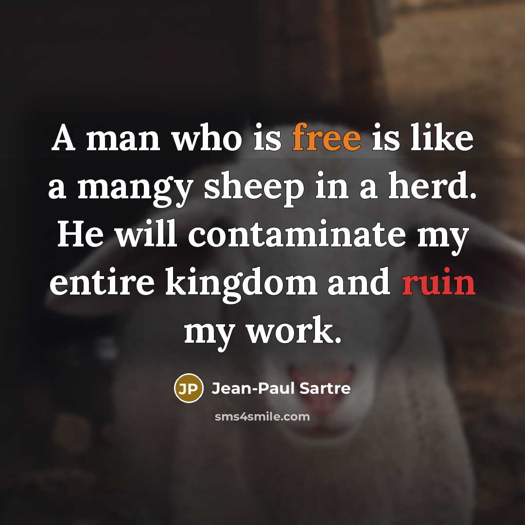 “A man who is free is like a mangy sheep…” quote by Jean-Paul Sartre
