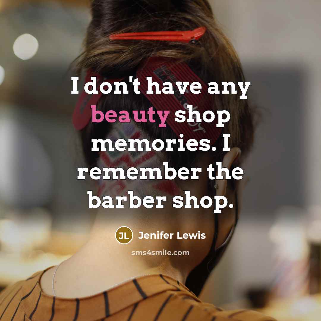 “I don't have any beauty shop memories. I remember the…” quote by Jenifer Lewis