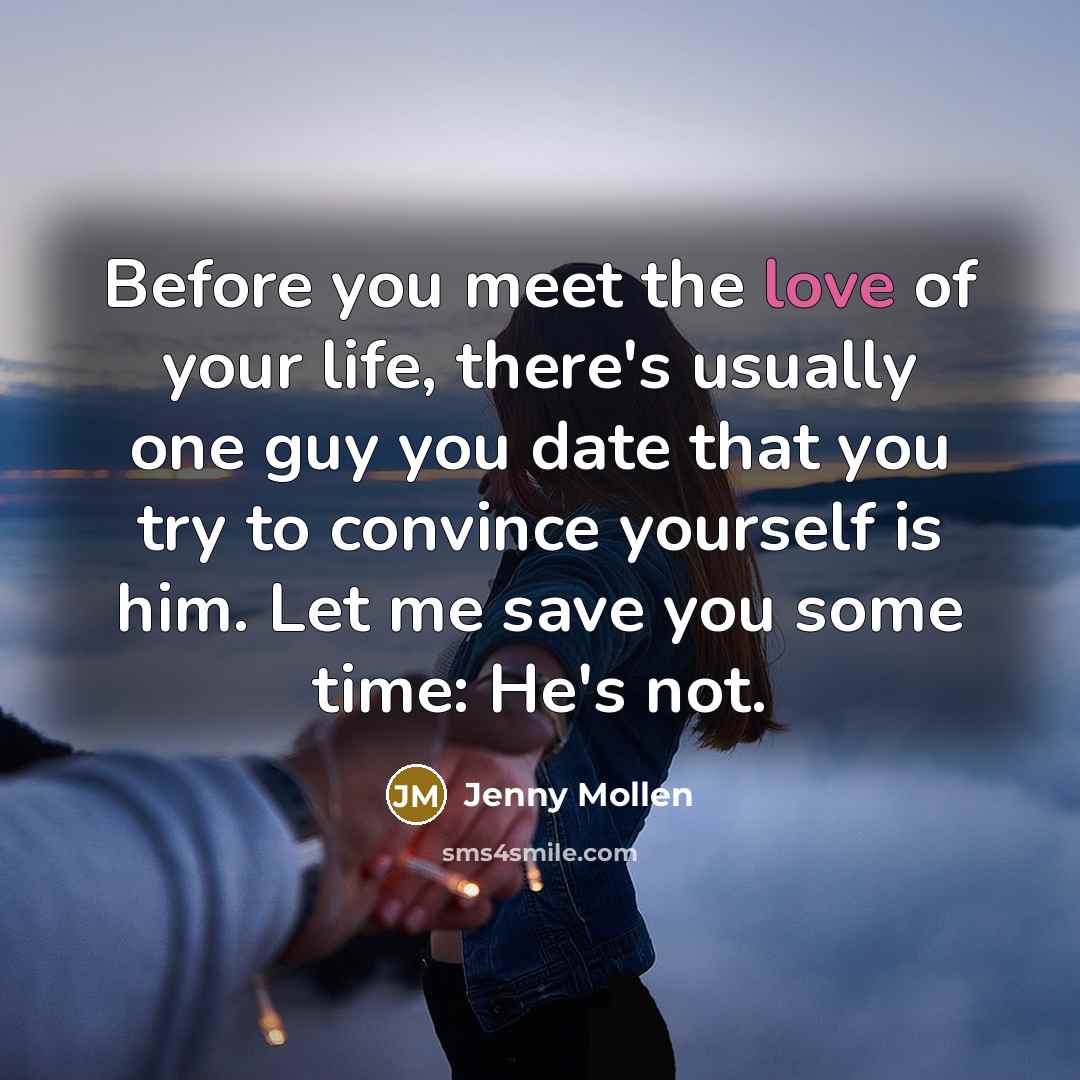 “Before you meet the love of your life, there's usually…” quote by Jenny Mollen