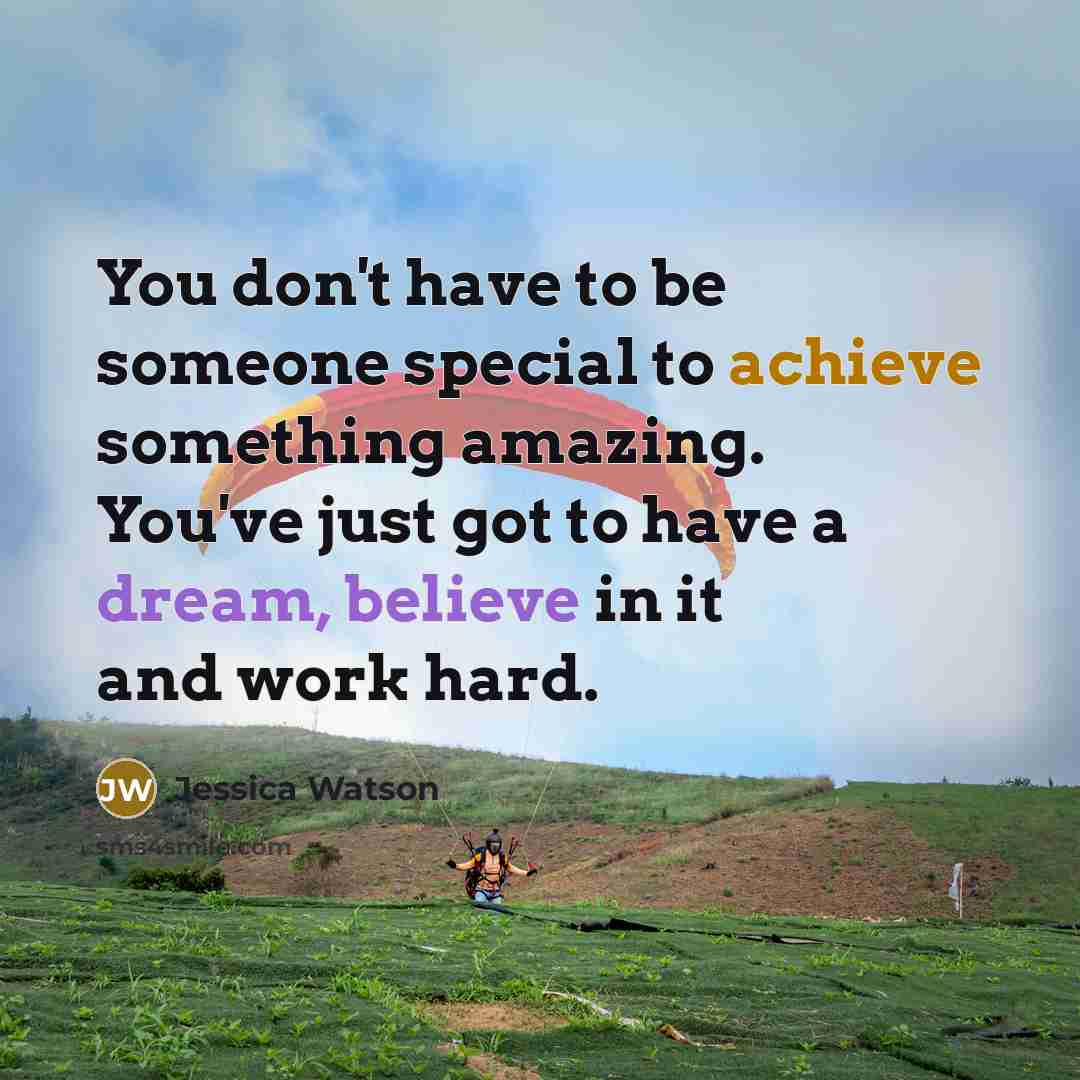 “You don't have to be someone special to achieve something…” quote by Jessica Watson