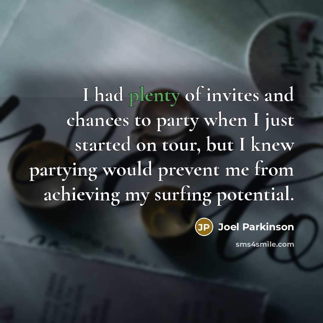 “I had plenty of invites and chances to party when…” quote by Joel Parkinson